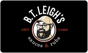 Digital Gift Card - B.T. Leigh's Sauces and Rubs - Gift Card