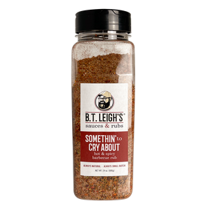 Somethin' To Cry About - Sweet & Spicy Barbecue Rub - 24 oz Bottle - B.T. Leigh's Sauces and Rubs - Seasonings & Spices