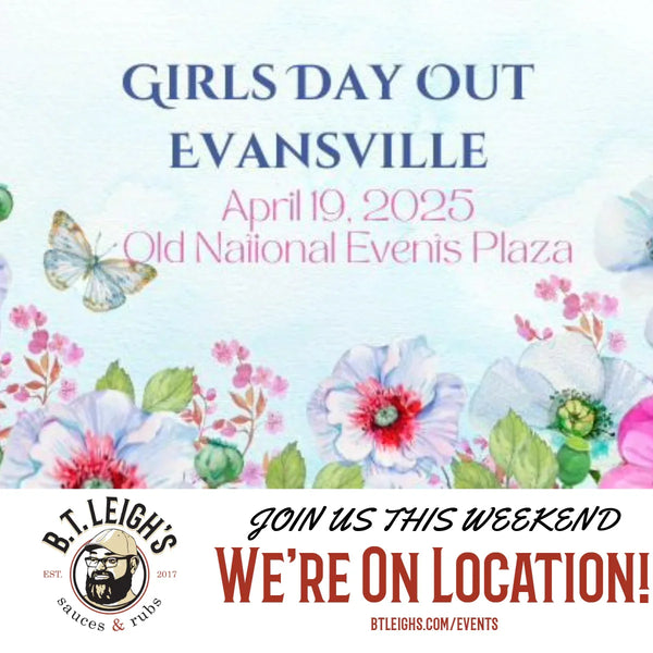 Girls Day Out Evansville 2025 event promo with flowers featuring B.T. Leigh's Sauces & Rubs