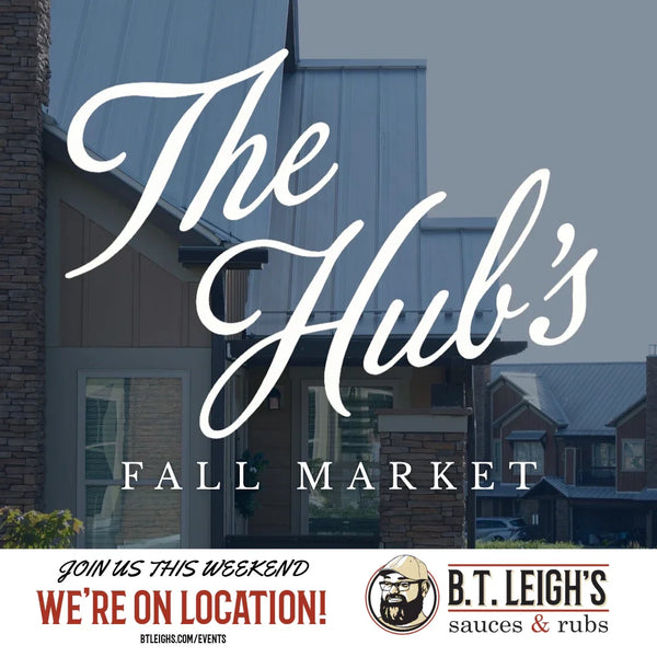 B.T. Leigh's Sauces and Rubs announcing The Hub's Fall Market outdoor event on location.