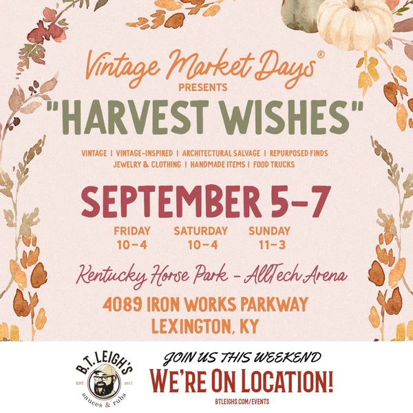 Vintage Market Days Harvest Wishes event flyer for Lexington, KY featuring B.T. Leigh's Sauces and Rubs.