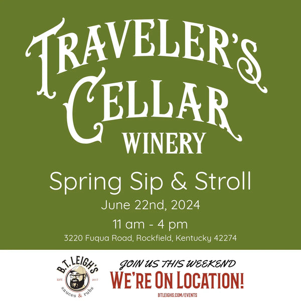 Traveler's Cellar Winery Spring Sip & Stroll event flyer for June 22, 2024, featuring B.T. Leigh's Sauces and Rubs.