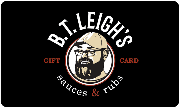 Digital Gift Card - B.T. Leigh's Sauces and Rubs - Gift Card