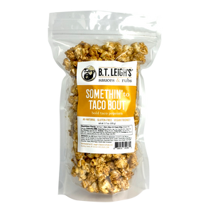 Somethin' To Taco Bout - Artisanal Taco Seasoned Popcorn - B.T. Leigh's Sauces and Rubs - -  - -  - - #tag1# - - #tag2# - - #tag3#