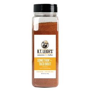 Somethin' To Taco Bout - Gluten-Free Taco Seasoning - 20 oz Bottle - B.T. Leigh's Sauces and Rubs - -  - -  - - #tag1# - - #tag2# - - #tag3#